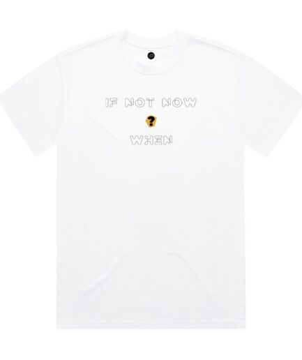 If Not Now When Regular T-Shirt